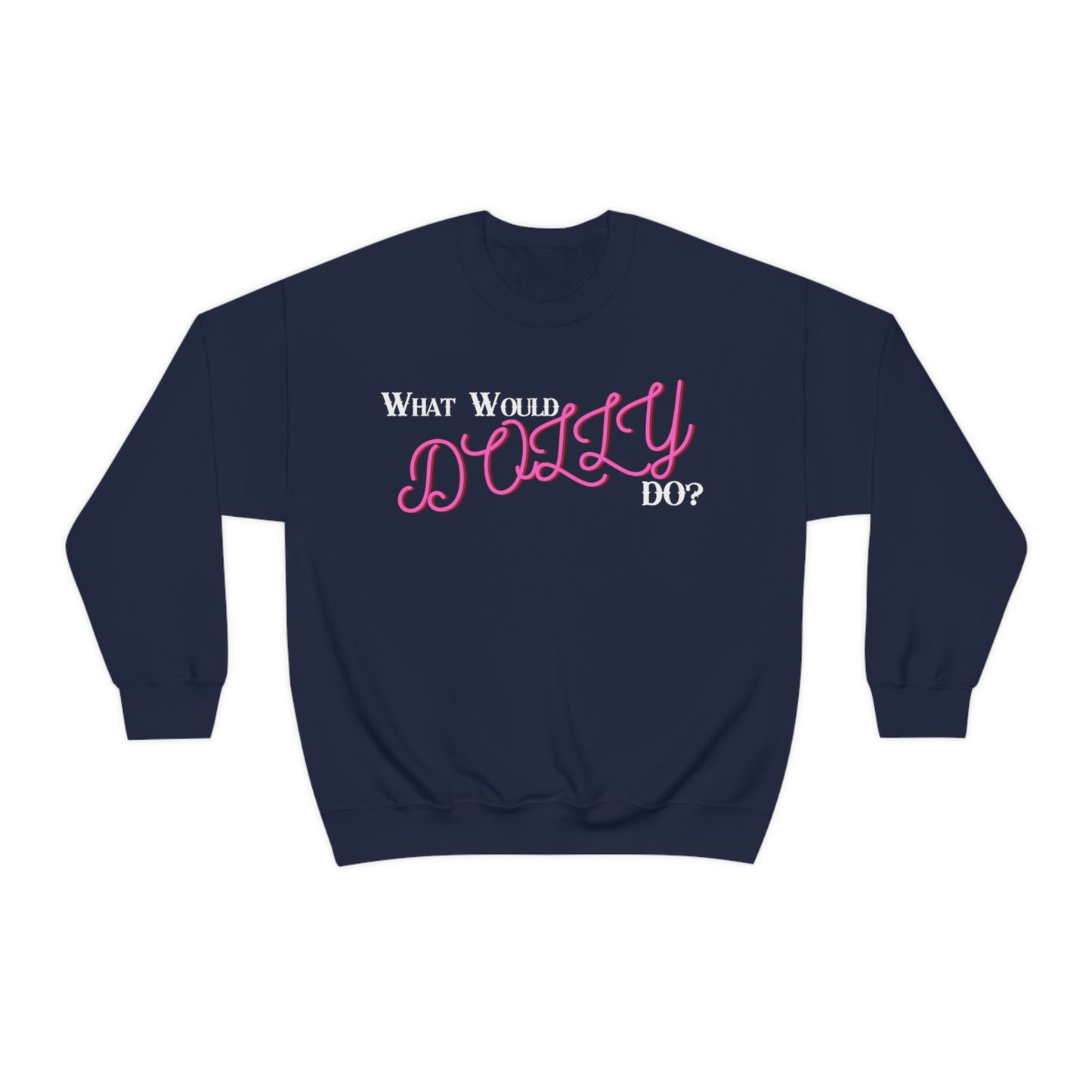 What Would Dolly Do? - Unisex Sweatshirt