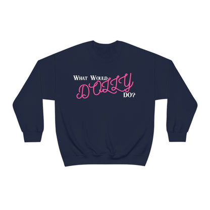 What Would Dolly Do? - Unisex Sweatshirt