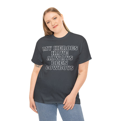 My Heroes Have Always Been Cowboys - Unisex Tee