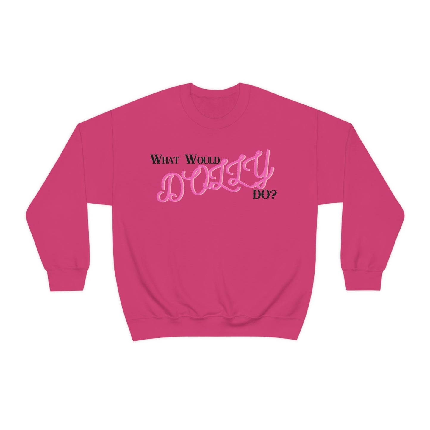 What Would Dolly Do? - Unisex Sweatshirt