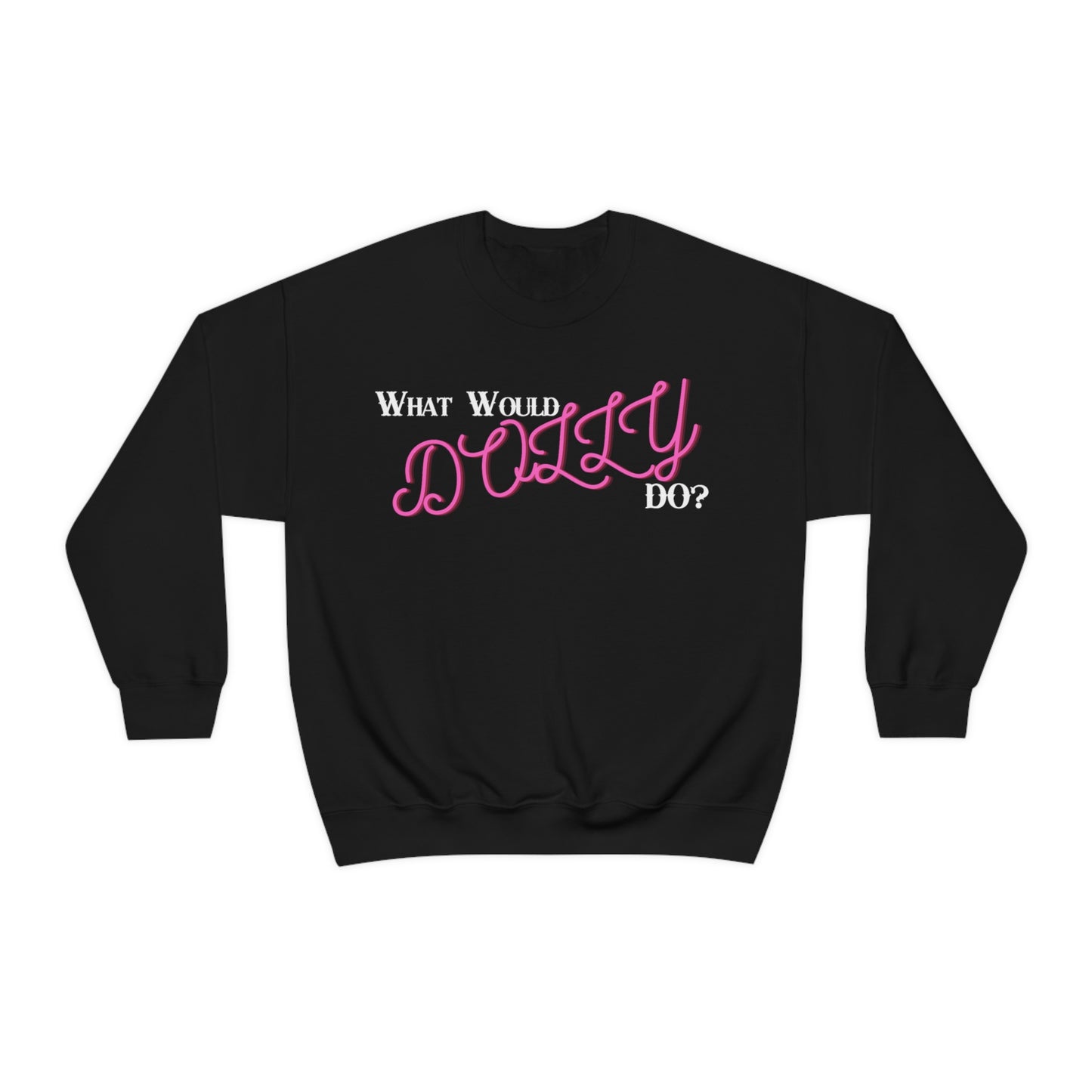 What Would Dolly Do? - Unisex Sweatshirt