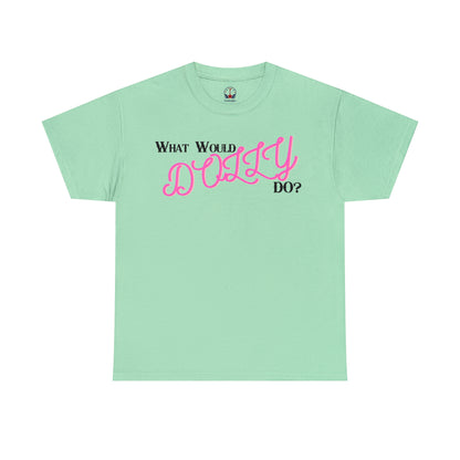 What Would Dolly Do? - Unisex T-Shirt