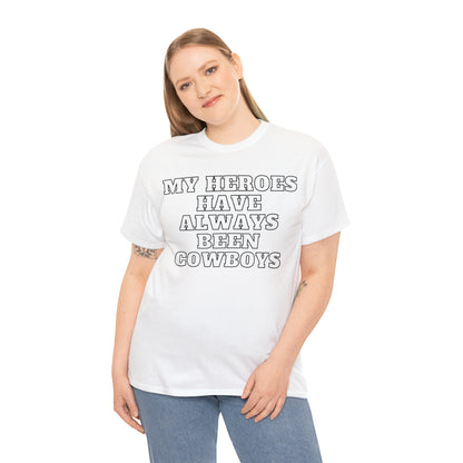 My Heroes Have Always Been Cowboys - Unisex Tee