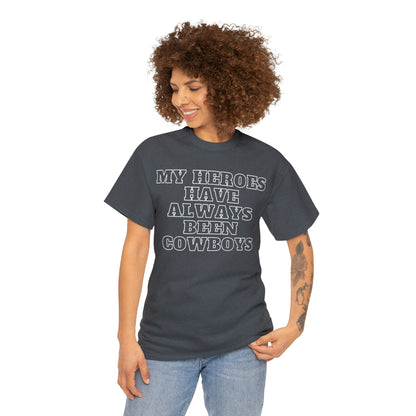 My Heroes Have Always Been Cowboys - Unisex Tee