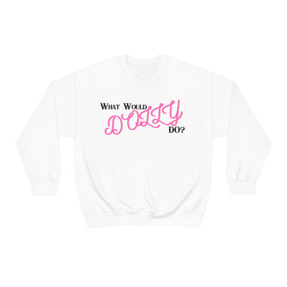 What Would Dolly Do? - Unisex Sweatshirt