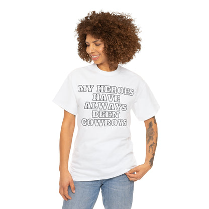 My Heroes Have Always Been Cowboys - Unisex Tee