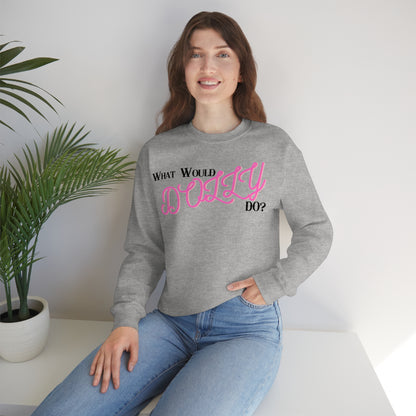 What Would Dolly Do? - Unisex Sweatshirt