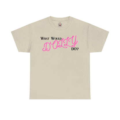 What Would Dolly Do? - Unisex T-Shirt