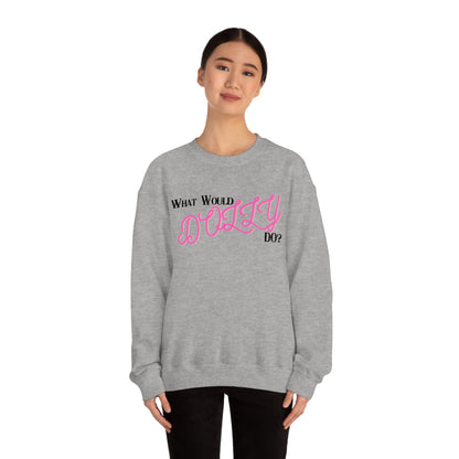 What Would Dolly Do? - Unisex Sweatshirt