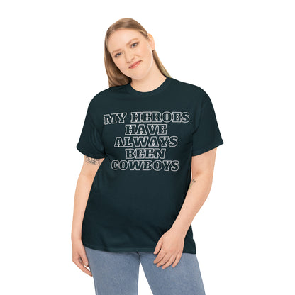 My Heroes Have Always Been Cowboys - Unisex Tee