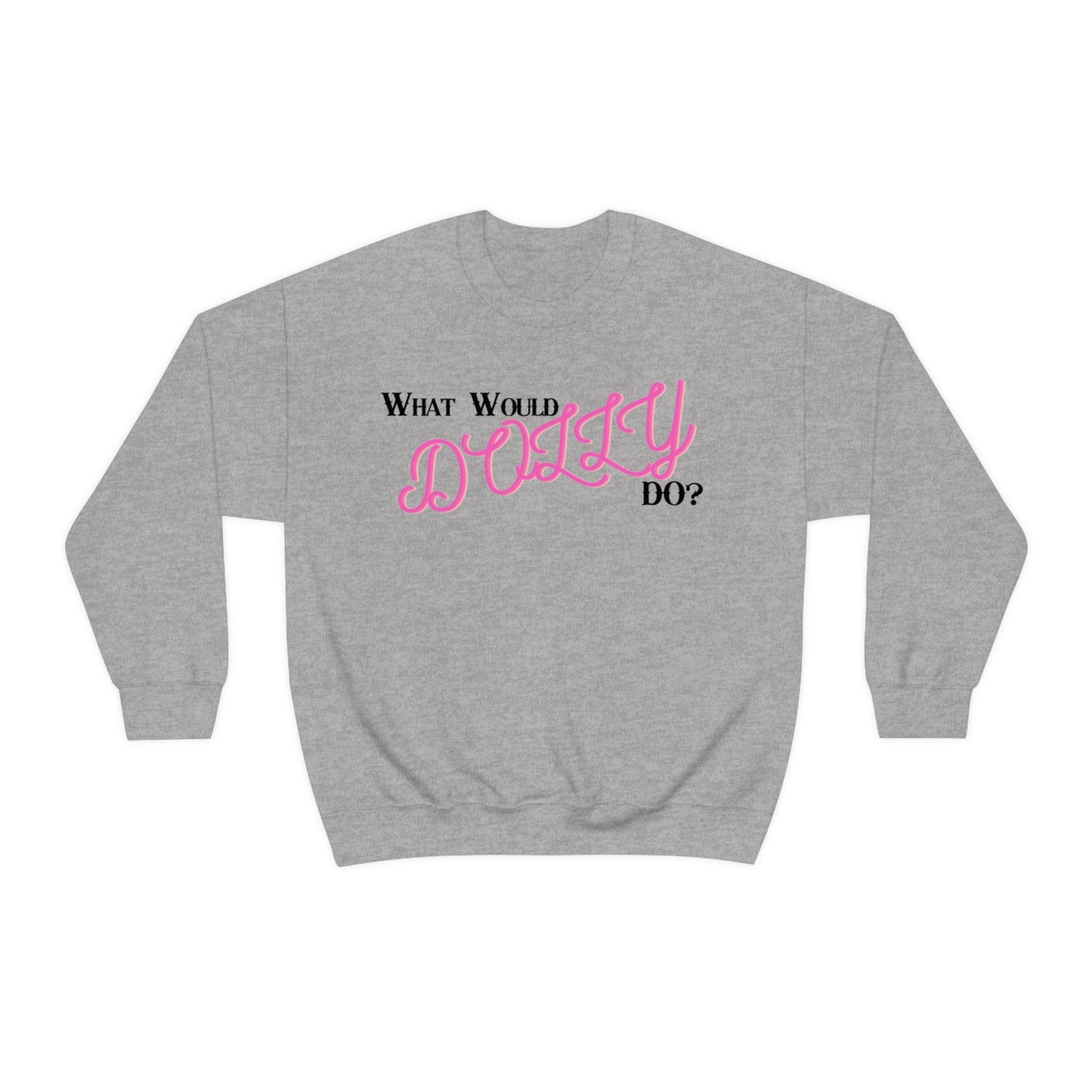 What Would Dolly Do? - Unisex Sweatshirt